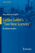 Galileo Galilei's "Two New Sciences": For Modern Readers