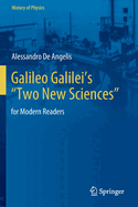 Galileo Galilei's "Two New Sciences": for Modern Readers