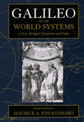 Galileo on the World Systems: A New Abridged Translation and Guide - Galilei, Galileo, and Finocchiaro, Maurice A (Translated by)