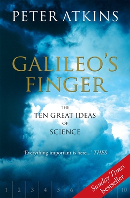 Galileo's Finger: The Ten Great Ideas of Science - Atkins, Peter