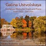 Galina Ustvolskaya: Complete Works for Violin and Piano