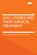 Gall-Stones and Their Surgical Treatment