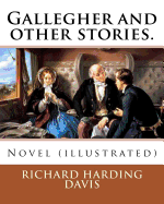 Gallegher and other stories. By: Richard Harding Davis, illustrated By: Charles Dana Gibson: Novel (illustrated)