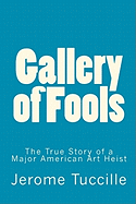 Gallery of Fools: The True Story of a Major American Art Heist