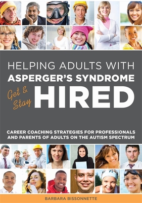 Galley Helping Adults with Asperger's Syndrome Get & Stay Hired: Career Coaching Strategies for Professionals and Parents of Adults on the Autism Spectrum - Bissonnette, Barbara