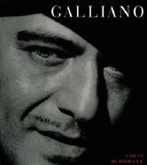 Galliano: Romantic, Realist and Revolutionary - McDowell, Colin