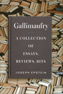 Gallimaufry: A Collection of Essays, Reviews, Bits