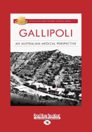 Gallipoli: An Australian Medical Perspective