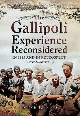 Gallipoli Experience Reconsidered - Liddle, Peter