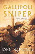 Gallipoli Sniper: The Life of Billy Sing