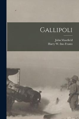 Gallipoli - Masefield, John, and Frantz, Harry W Fmo