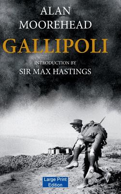 Gallipoli - Moorehead, Alan, and Hastings, Max, Sir (Introduction by)