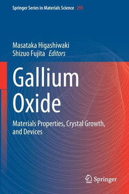 Gallium Oxide: Materials Properties, Crystal Growth, and Devices - Higashiwaki, Masataka (Editor), and Fujita, Shizuo (Editor)