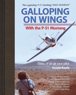 Galloping on Wings with the P-51 Mustang "Miss America": Diary of an Air Race Pilot