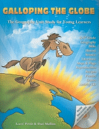 Galloping the Globe: The Geography Unit Study for Young Learners - Pettit, Loree, and Mullins, Dari