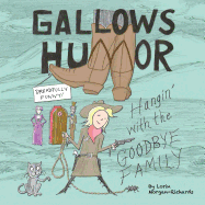 Gallows Humor: Hangin' with the Goodbye Family