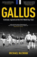 Gallus: Scotland, England and the 1967 World Cup Final