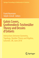Galois Covers, Grothendieck-Teichm?ller Theory and Dessins d'Enfants: Interactions Between Geometry, Topology, Number Theory and Algebra, Leicester, Uk, June 2018