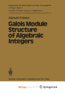 Galois Module Structure of Algebraic Integers