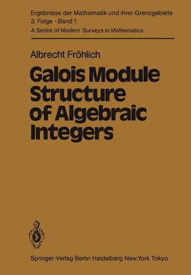 Galois Module Structure of Algebraic Integers - Frhlich, A