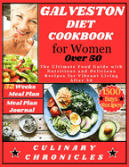 Galveston Diet Cookbook for Women Over 50: The Ultimate Food Guide with Nutritious and Delicious Recipes for Vibrant Living After 50