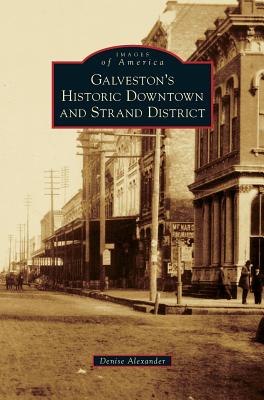 Galveston's Historic Downtown and Strand District - Alexander, Denise