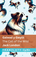 Galwad y Gwyllt / The Call of the Wild: Tranzlaty Cymraeg English