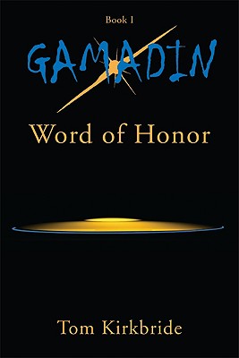 Gamadin: Book 1, Word of Honor - Kirkbride, Tom