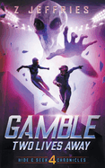 Gamble: Two Lives Away