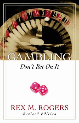 Gambling: Don't Bet on It - Rogers, Rex M