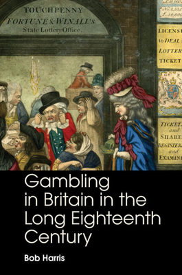 Gambling in Britain in the Long Eighteenth Century - Harris, Bob