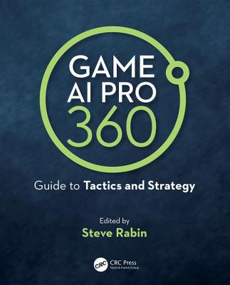 Game AI Pro 360: Guide to Tactics and Strategy - Rabin, Steve