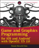 Game and Graphics Programming for iOS and Android with OpenGL ES 2.0