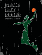 Game and Score Basketball Log Book: For Game Record Fiba International Basketball Federration