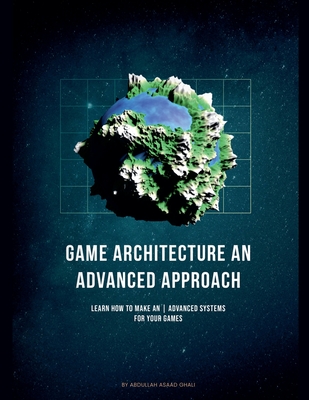 Game Architecture An Advanced Approach - Ghali, Abdullah