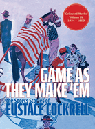 Game As They Make 'Em: The Sports Stories of Eustace Cockrell