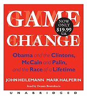 Game Change Low Price: Obama and the Clintons, McCain and Palin, and the Race of a Lifetime