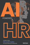 Game-Changer AI-Powered HR: An In-Depth Guide to using Microsoft Copilot for Human Resources Professionals