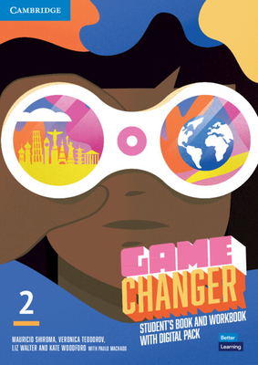 Game Changer Level 2 Student's Book and Workbook with Digital Pack - Shiroma, Mauricio, and Teodorov, Veronica, and Walter, Liz