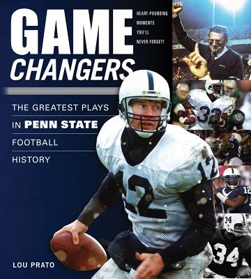 Game Changers: Penn State: The Greatest Plays in Penn State Football History - Prato, Lou