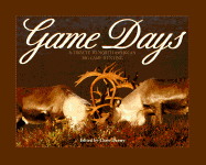 Game Days: A Tribute to North American Big Game Hunting - Dorsey, Chris