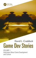 Game Dev Stories Volume 1: Interviews about Game Development and Culture