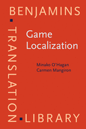 Game Localization: Translating for the Global Digital Entertainment Industry