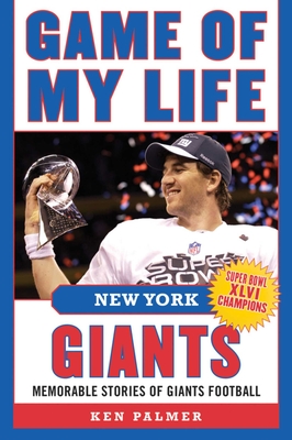 Game of My Life New York Giants: Memorable Stories of Giants Football - Barber, Tiki (Foreword by), and Palmer, Ken