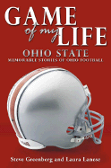 Game of My Life: Ohio State: Memorable Stories of Buckeye Football