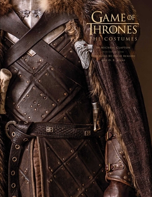 Game of Thrones: The Costumes, the Official Book from Season 1 to Season 8 - Clapton, Michele, and McIntyre, Gina, and Benioff, David (Foreword by)