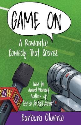 Game on: A Romantic Comedy That Scores - Oliverio, Barbara