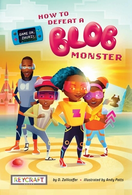 Game On, Zhuri! Book One: How to Defeat a Blob Monster - Zollicoffer, Deshaun