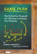 Game Plan: The Definitive Playbook for Starting or Growing Your Business