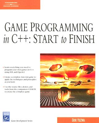 Game Programming in C++: Start to Finish - Yuzwa, Erik
